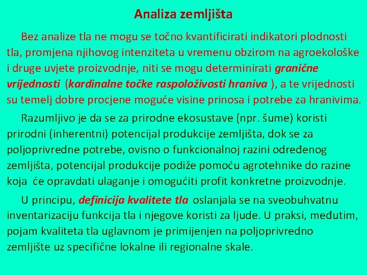 Analiza zemljišta Bez analize tla ne mogu se točno kvantificirati indikatori plodnosti tla, promjena