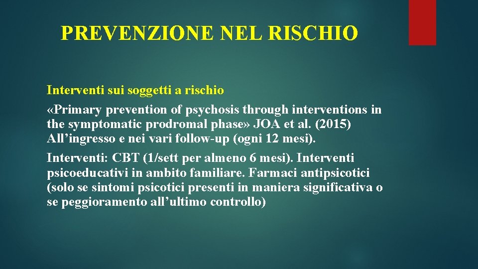 PREVENZIONE NEL RISCHIO Interventi sui soggetti a rischio «Primary prevention of psychosis through interventions