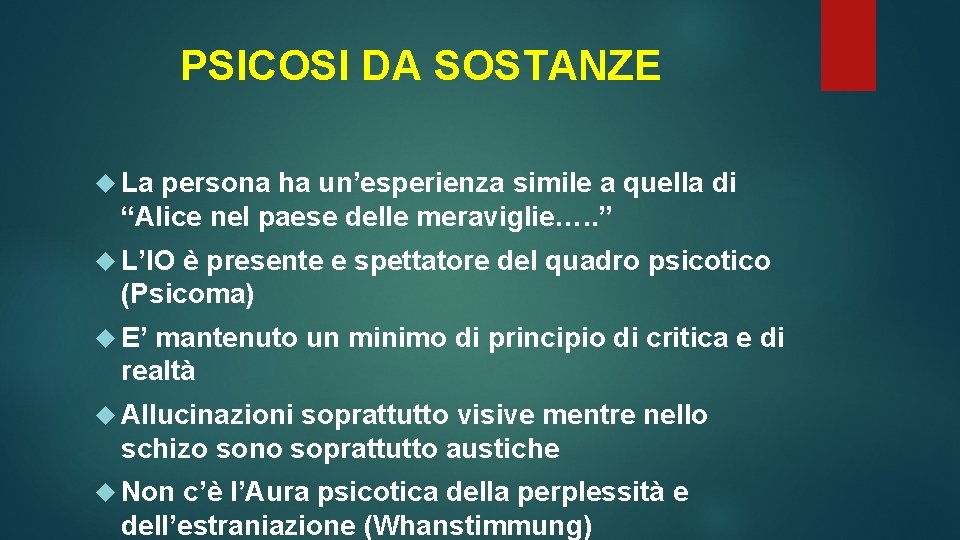 PSICOSI DA SOSTANZE La persona ha un’esperienza simile a quella di “Alice nel paese