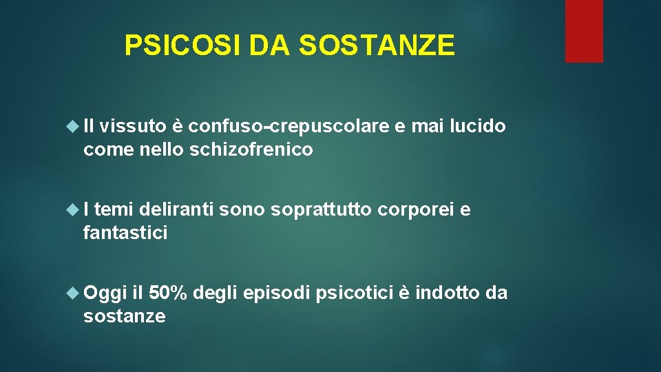 PSICOSI DA SOSTANZE Il vissuto è confuso-crepuscolare e mai lucido come nello schizofrenico I