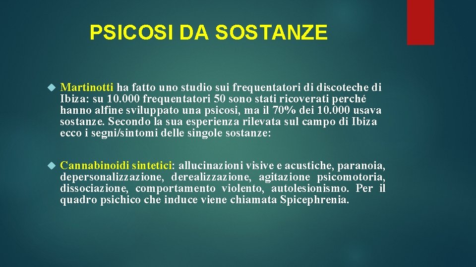 PSICOSI DA SOSTANZE Martinotti ha fatto uno studio sui frequentatori di discoteche di Ibiza: