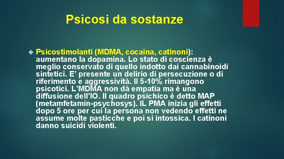 Psicosi da sostanze Psicostimolanti (MDMA, cocaina, catinoni): aumentano la dopamina. Lo stato di coscienza