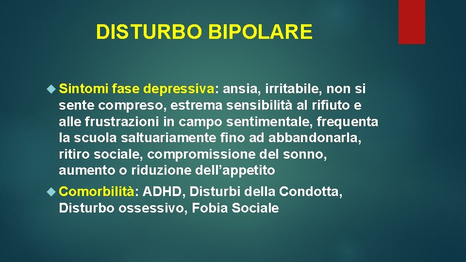 DISTURBO BIPOLARE Sintomi fase depressiva: ansia, irritabile, non si sente compreso, estrema sensibilità al