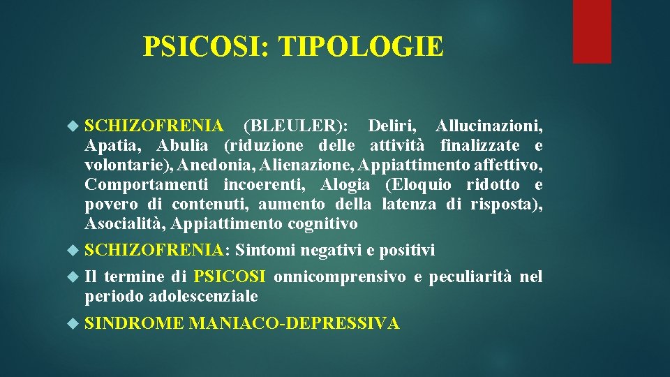 PSICOSI: TIPOLOGIE SCHIZOFRENIA (BLEULER): Deliri, Allucinazioni, Apatia, Abulia (riduzione delle attività finalizzate e volontarie),