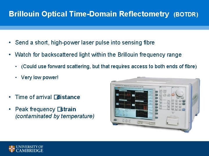 Brillouin Optical Time-Domain Reflectometry (BOTDR) • Send a short, high-power laser pulse into sensing