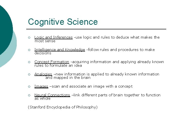 Cognitive Science ¡ Logic and Inferences -use logic and rules to deduce what makes