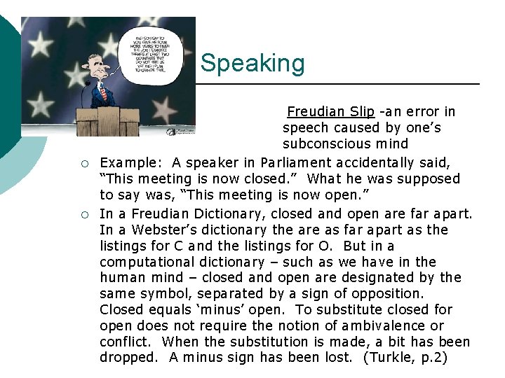 Speaking ¡ ¡ ¡ Freudian Slip -an error in speech caused by one’s subconscious