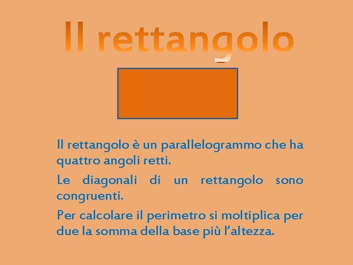 Il rettangolo è un parallelogrammo che ha quattro angoli retti. Le diagonali di un