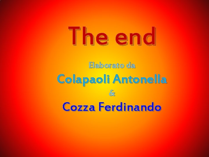 The end Elaborato da Colapaoli Antonella & Cozza Ferdinando 