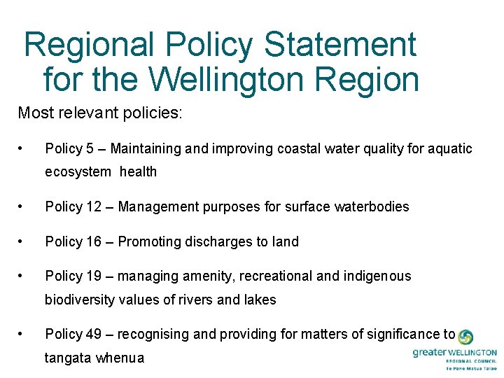 Regional Policy Statement for the Wellington Region Most relevant policies: • Policy 5 –