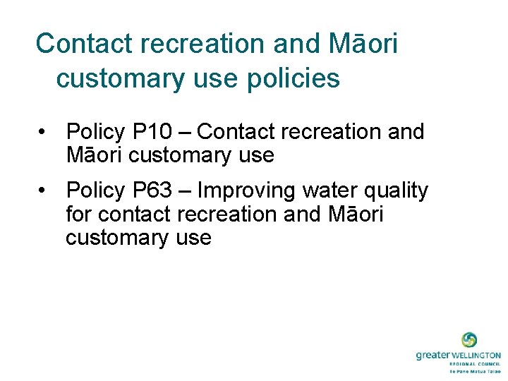 Contact recreation and Māori customary use policies • Policy P 10 – Contact recreation