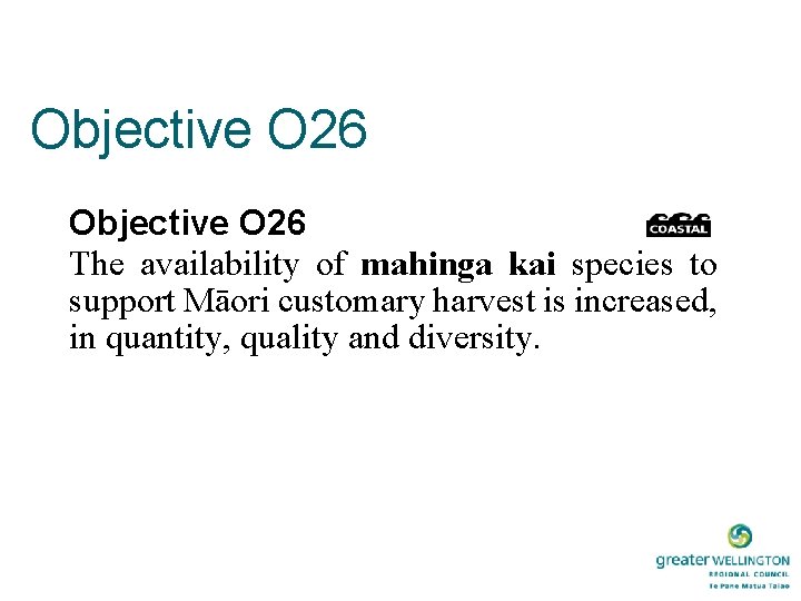 Objective O 26 The availability of mahinga kai species to support Māori customary harvest