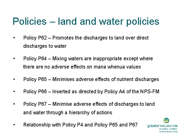 Policies – land water policies • Policy P 62 – Promotes the discharges to