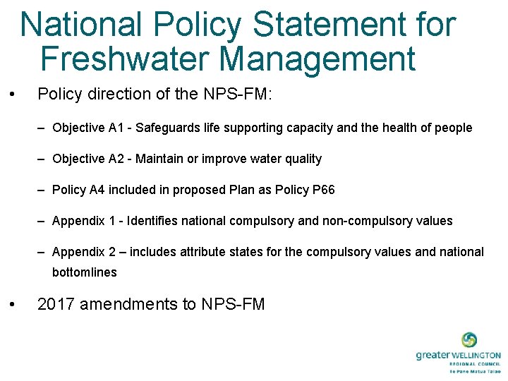 National Policy Statement for Freshwater Management • Policy direction of the NPS-FM: – Objective