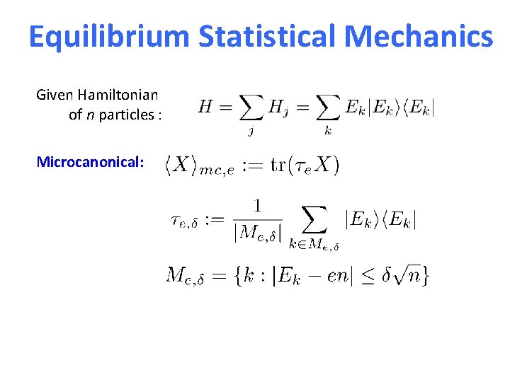 Equilibrium Statistical Mechanics Given Hamiltonian of n particles : Microcanonical: Canonical: 