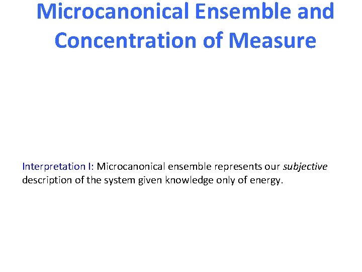 Microcanonical Ensemble and Concentration of Measure (Popescu, Short, Winter ’ 05; Goldstein, Lebowitz, Timulka,
