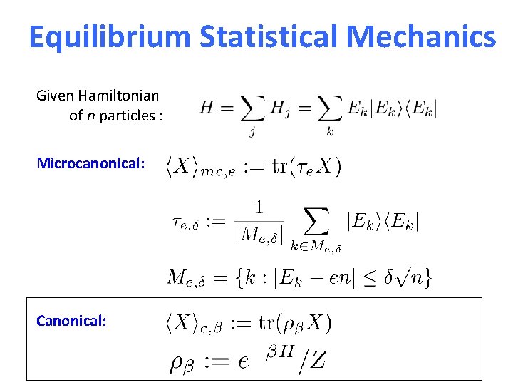 Equilibrium Statistical Mechanics Given Hamiltonian of n particles : Microcanonical: Canonical: 