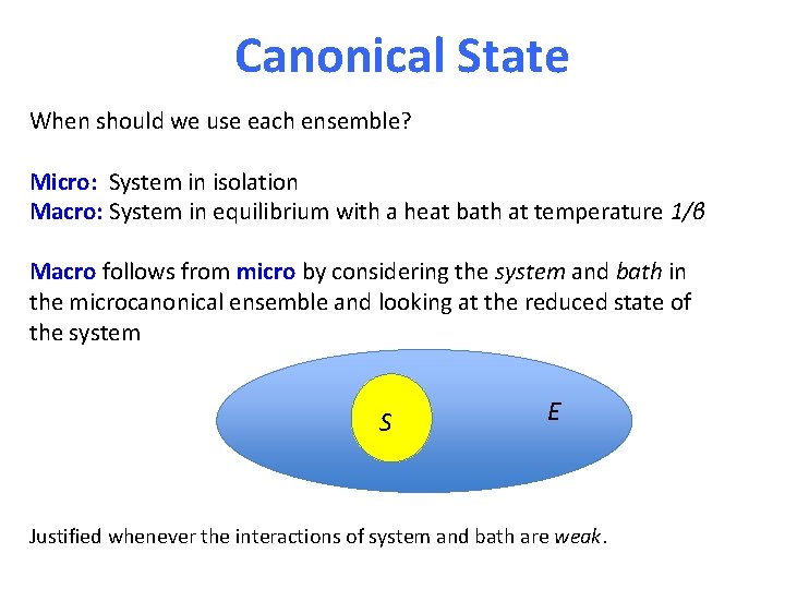 Canonical State When should we use each ensemble? Micro: System in isolation Macro: System