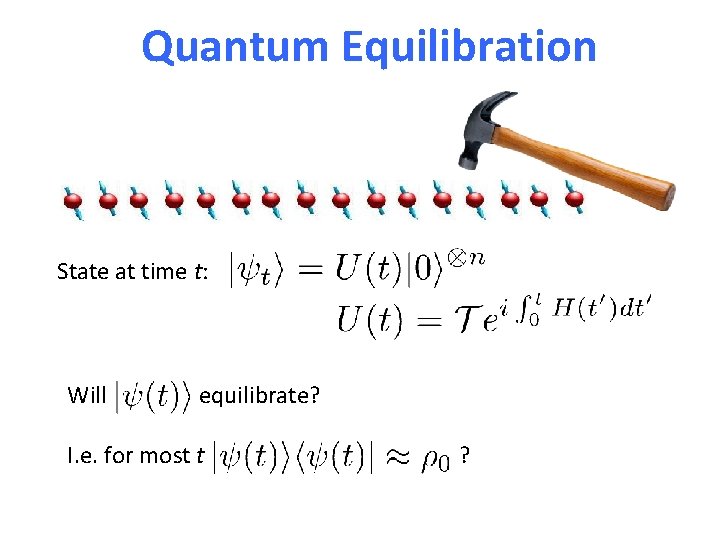 Quantum Equilibration State at time t: Will equilibrate? I. e. for most t ?