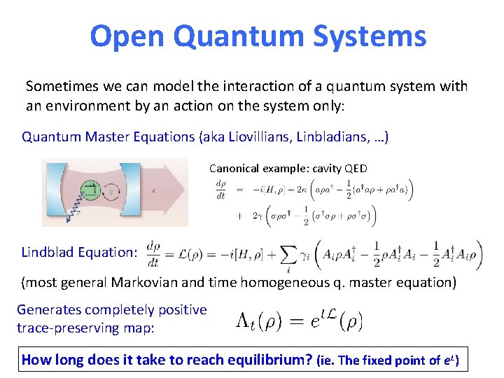 Open Quantum Systems Sometimes we can model the interaction of a quantum system with