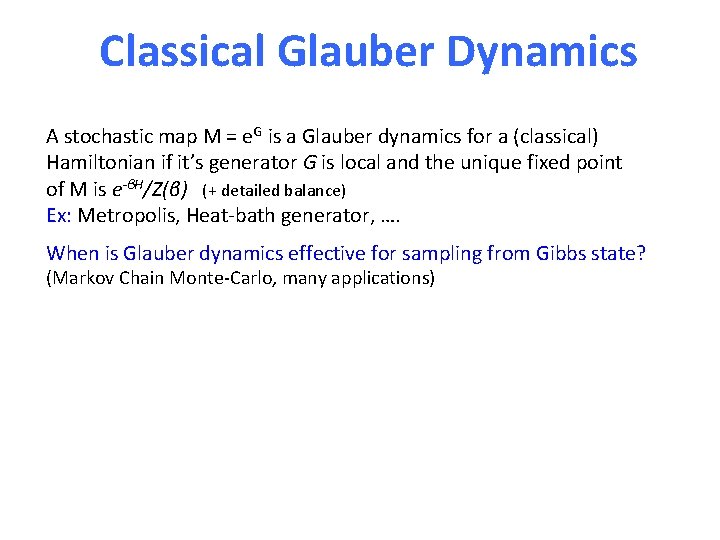 Classical Glauber Dynamics A stochastic map M = e. G is a Glauber dynamics