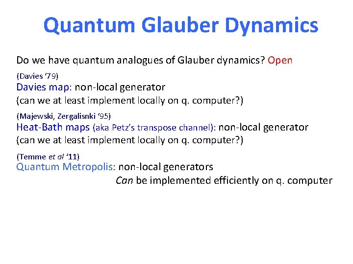 Quantum Glauber Dynamics Do we have quantum analogues of Glauber dynamics? Open (Davies ‘