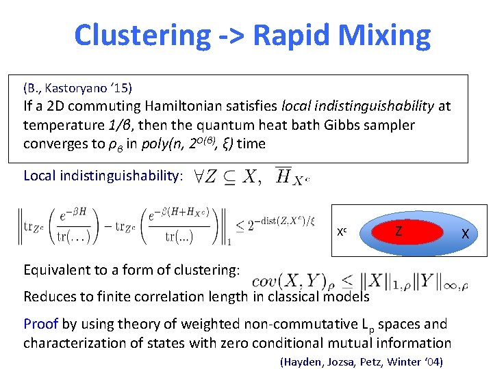 Clustering -> Rapid Mixing (B. , Kastoryano ‘ 15) If a 2 D commuting