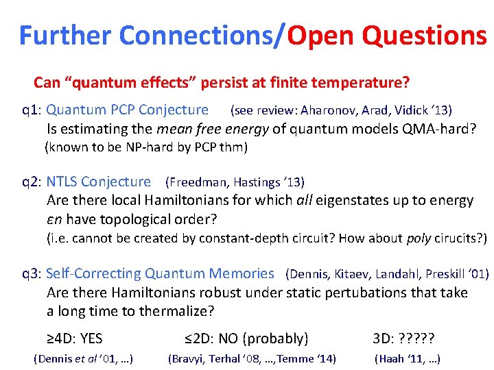 Further Connections/Open Questions Can “quantum effects” persist at finite temperature? q 1: Quantum PCP