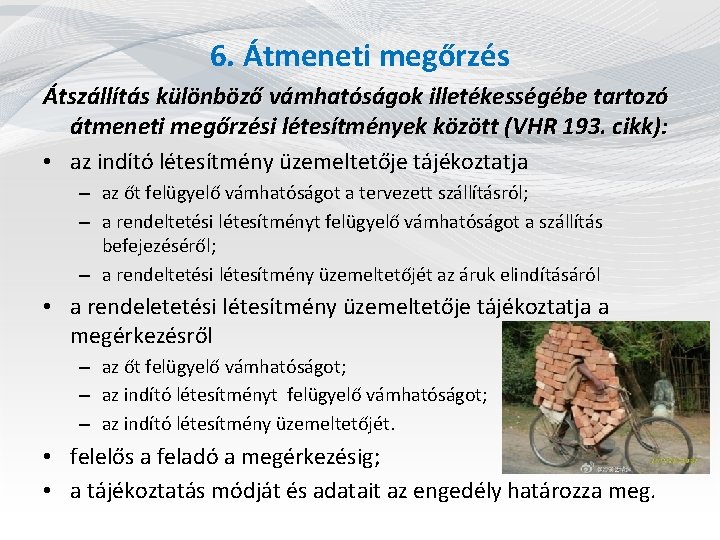 6. Átmeneti megőrzés Átszállítás különböző vámhatóságok illetékességébe tartozó átmeneti megőrzési létesítmények között (VHR 193.