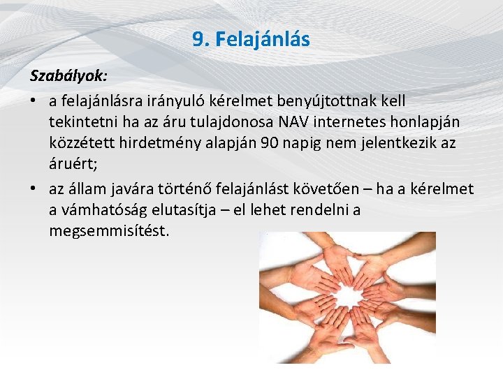 9. Felajánlás Szabályok: • a felajánlásra irányuló kérelmet benyújtottnak kell tekintetni ha az áru