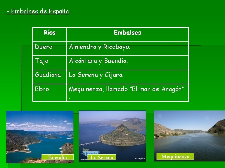 - Embalses de España Ríos Embalses Duero Almendra y Ricobayo. Tajo Alcántara y Buendía. - Embalses de España Ríos Embalses Duero Almendra y Ricobayo. Tajo Alcántara y Buendía.