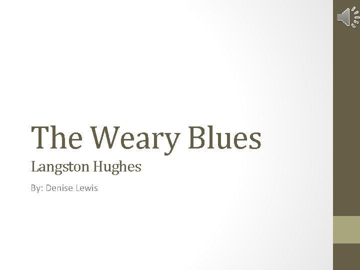 The Weary Blues Langston Hughes By: Denise Lewis 