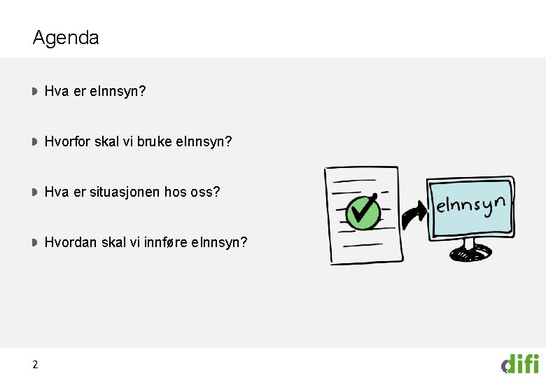 Agenda Hva er e. Innsyn? Hvorfor skal vi bruke e. Innsyn? Hva er situasjonen