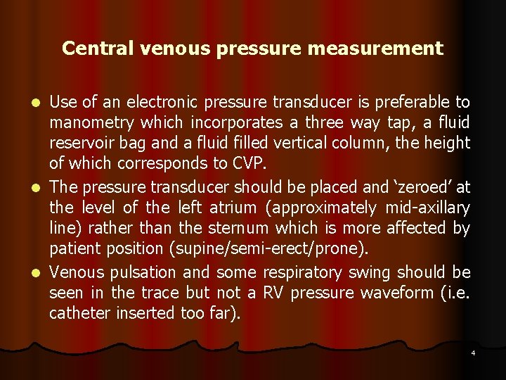 Central venous pressure measurement Use of an electronic pressure transducer is preferable to manometry