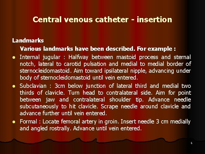 Central venous catheter - insertion Landmarks Various landmarks have been described. For example :