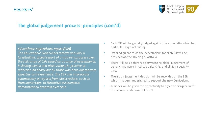 rcog. org. uk/ The global judgement process: principles (cont’d) Educational Supervisors report (ESR) The