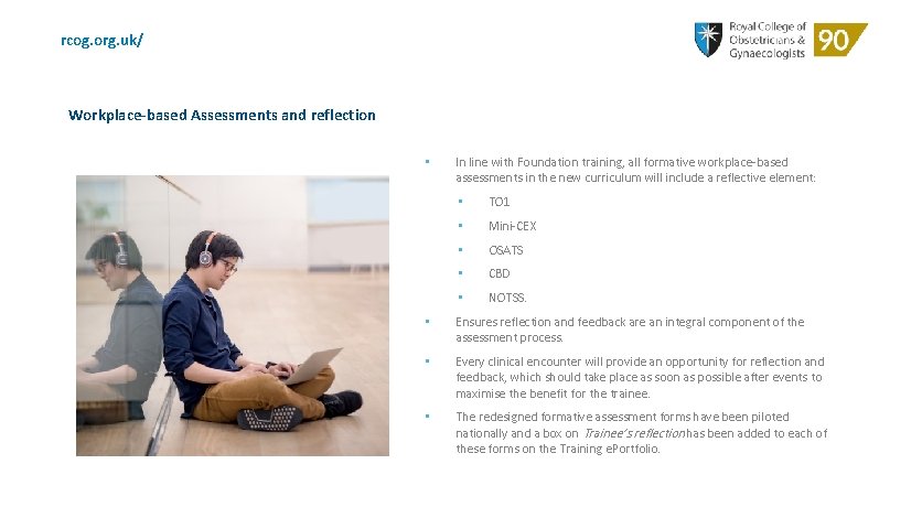 rcog. org. uk/ Workplace-based Assessments and reflection • In line with Foundation training, all