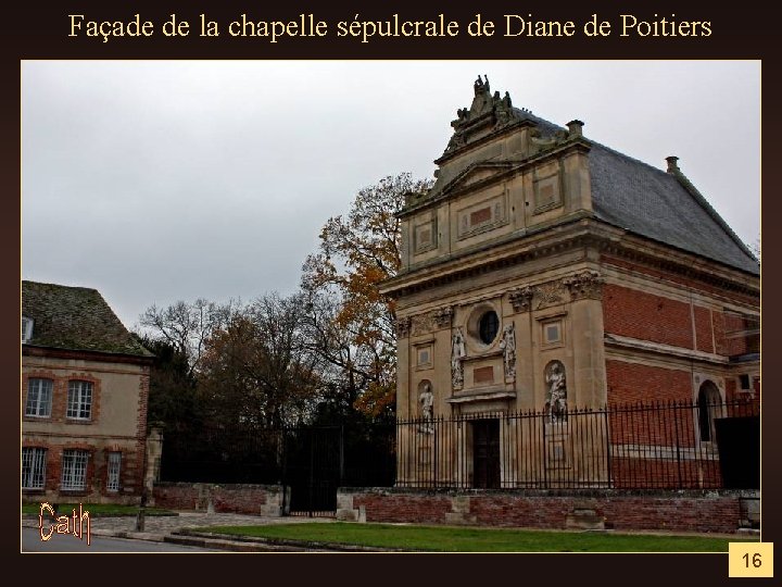 Façade de la chapelle sépulcrale de Diane de Poitiers 16 