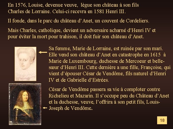En 1576, Louise, devenue veuve, lègue son château à son fils Charles de Lorraine.