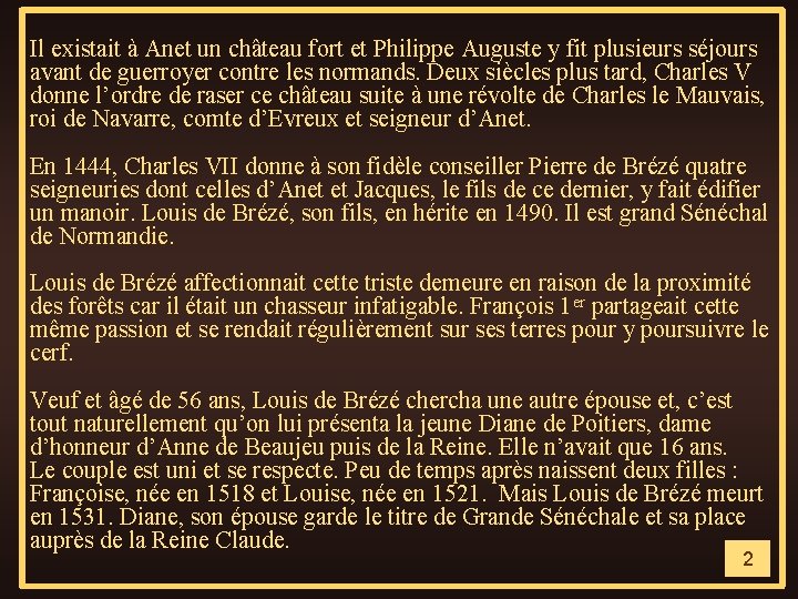 Il existait à Anet un château fort et Philippe Auguste y fit plusieurs séjours