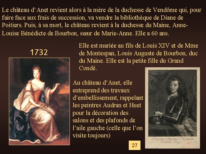 Le château d’Anet revient alors à la mère de la duchesse de Vendôme qui,