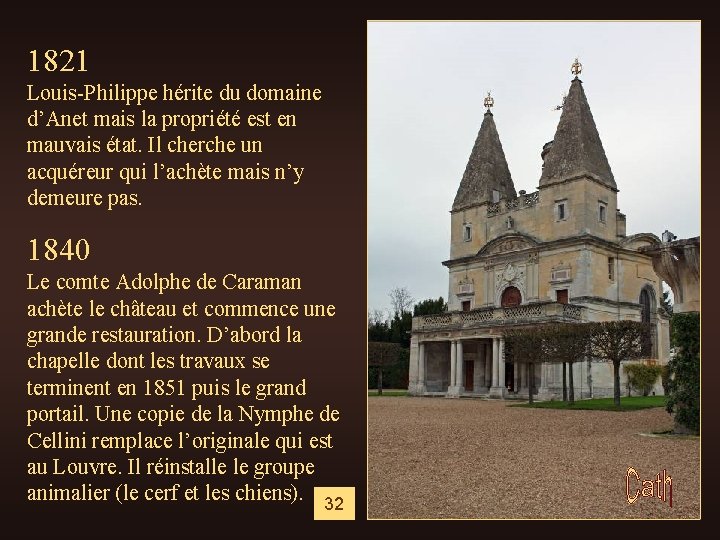 1821 Louis-Philippe hérite du domaine d’Anet mais la propriété est en mauvais état. Il