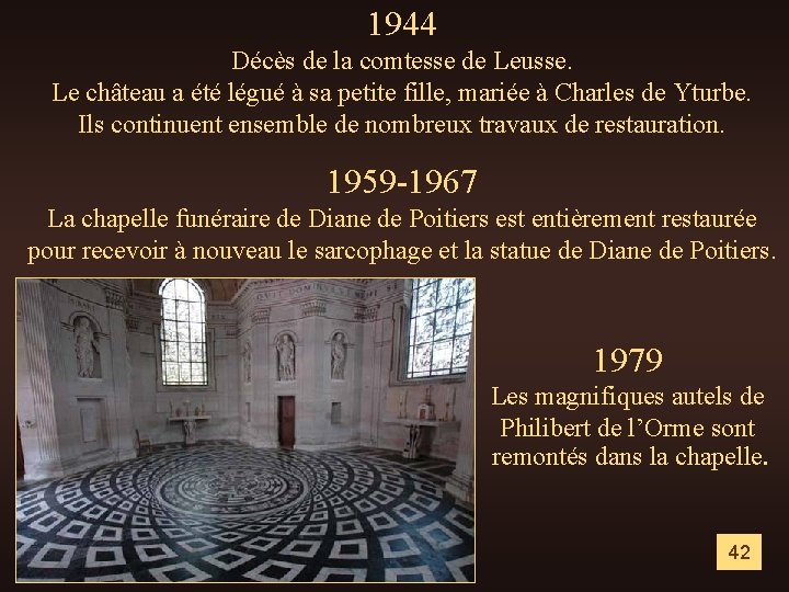 1944 Décès de la comtesse de Leusse. Le château a été légué à sa