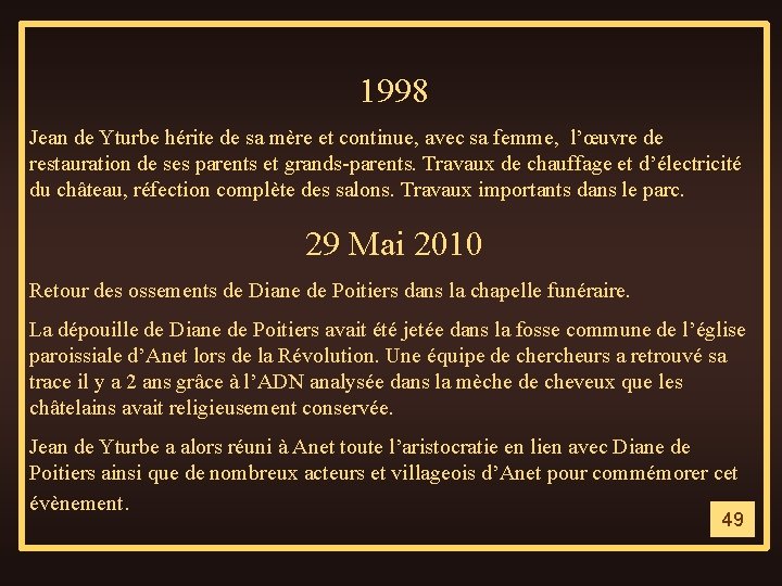 1998 Jean de Yturbe hérite de sa mère et continue, avec sa femme, l’œuvre