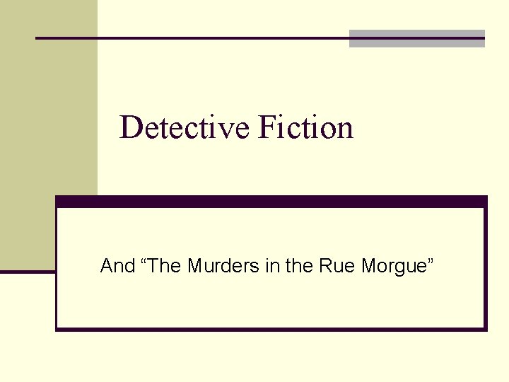 Detective Fiction And “The Murders in the Rue Morgue” 