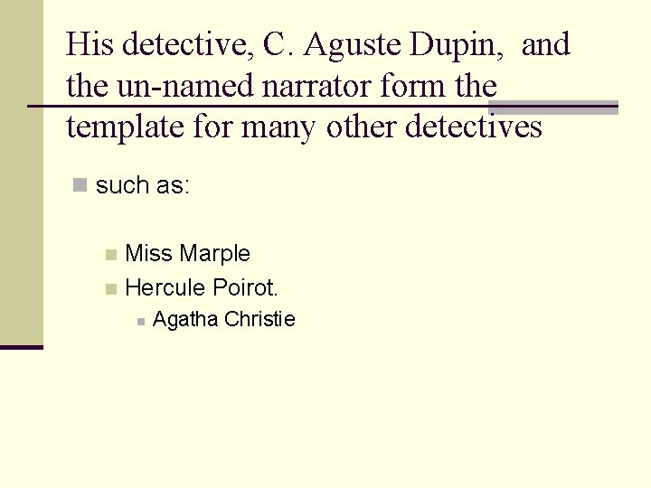 His detective, C. Aguste Dupin, and the un-named narrator form the template for many