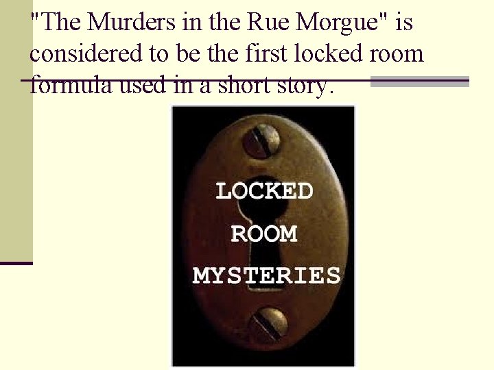 "The Murders in the Rue Morgue" is considered to be the first locked room