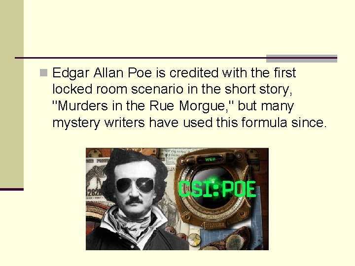 n Edgar Allan Poe is credited with the first locked room scenario in the