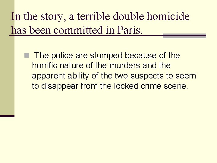 In the story, a terrible double homicide has been committed in Paris. n The