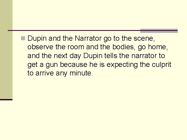 n Dupin and the Narrator go to the scene, observe the room and the